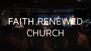 People gathered in a dimly lit church with "FAITH RENEWED CHURCH" text over the image.