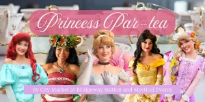 Five women dressed as princesses with tea cups in the background; text reads "Princess Par-tea.