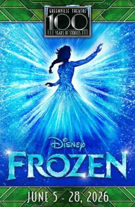 A woman in a blue ice dress stands with arms outstretched; Disney Frozen play, June 5–28, 2026, Greenville Theatre.