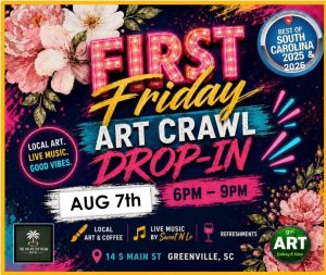 Colorful event poster for "First Friday Art Crawl Drop-In" on August 7th, 6–9pm, in Greenville, SC.