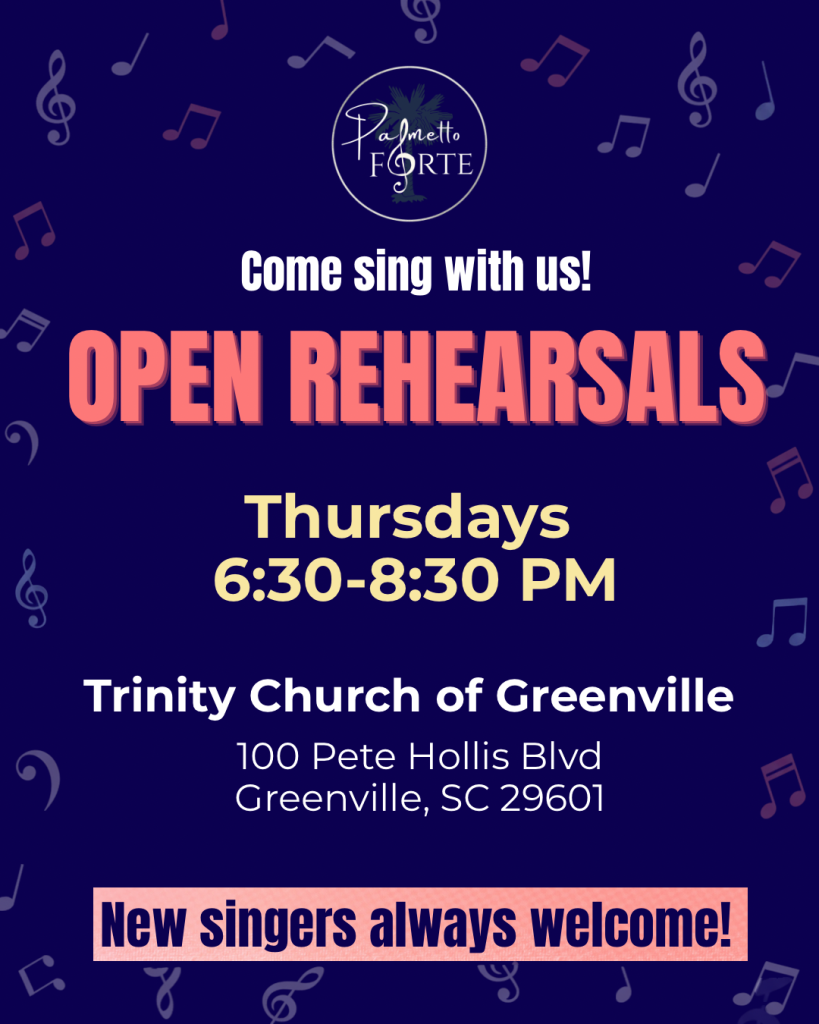 Open rehearsals Thursdays 6:30-8:30 PM at Trinity Church of Greenville; new singers welcome.